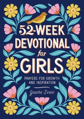 52-Week Devotional for Girls: Prayers for Growth and Inspiration by S'Vani, Jaseña