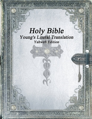 Holy Bible: Young's Literal Translation Yahweh Edition by Uyl, Anthony