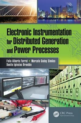Electronic Instrumentation for Distributed Generation and Power Processes by Farret, Felix Alberto