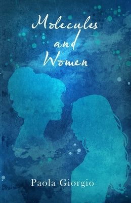 Molecules and Women by Giorgio, Paola