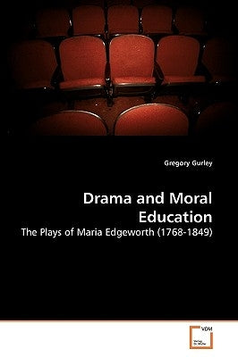 Drama and Moral Education by Gurley, Gregory