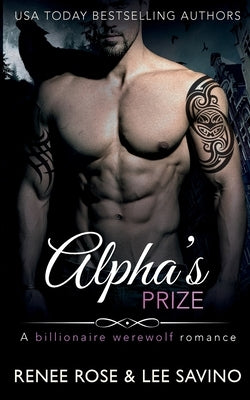 Alpha's Prize: A Billionaire Werewolf Romance by Rose, Renee
