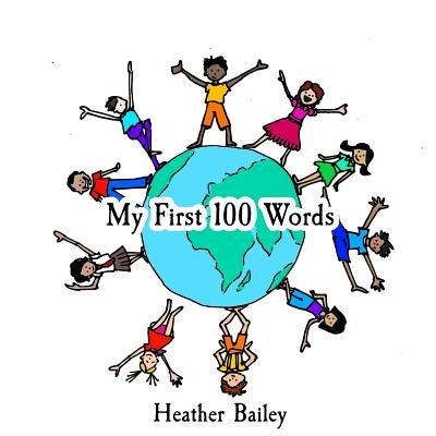 My First 100 Words by Bailey, Heather