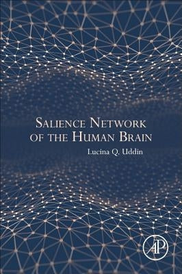 Salience Network of the Human Brain by Uddin, Lucina Q.