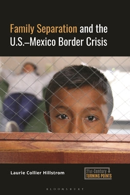 Family Separation and the U.S.-Mexico Border Crisis by Hillstrom, Laurie Collier