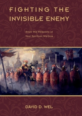 F I G H T I N G T H E Invisible Enemy by Wel, David D.