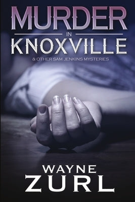 Murder in Knoxville by Zurl, Wayne