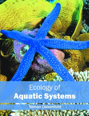 Ecology of Aquatic Systems by Oakenfold, Simon