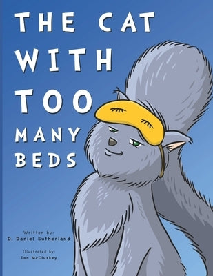 The Cat With Too Many Beds by Sutherland, D. Daniel