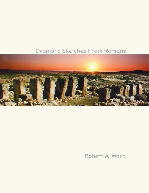Dramatic Sketches From Romans by Ward, Robert A.