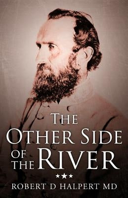 The Other Side of the River by Halpert, Robert D.