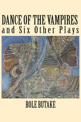Dance of the Vampires and Six Other Plays by Butake, Bole
