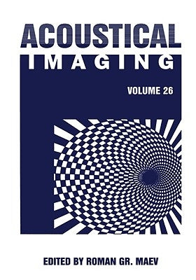 Acoustical Imaging: Volume 26 by Maev, Roman Gr