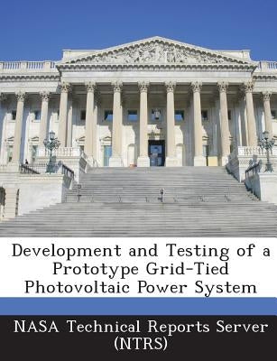 Development and Testing of a Prototype Grid-Tied Photovoltaic Power System by Nasa Technical Reports Server (Ntrs)