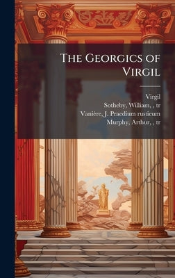 The Georgics of Virgil by Virgil