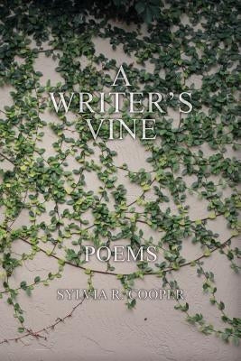 A Writer's Vine: Poems by Cooper, Sylvia R.