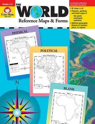 The World - Reference Maps & Forms, Grade 3 - 6 - Teacher Resource by Evan-Moor Corporation