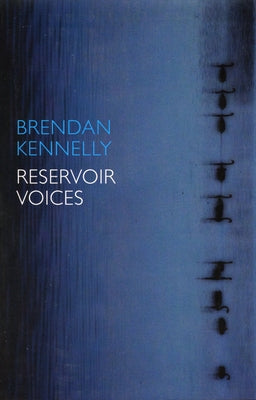 Reservoir Voices by Kennelly, Brendan