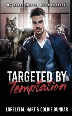 Targeted by Temptation: MM Mpreg Shifter Mafia Romance by Dunbar, Colbie
