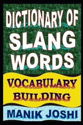 Dictionary of Slang Words: Vocabulary Building by Joshi, Manik