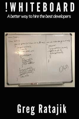 !Whiteboard: A better way to hire the best developers by Ratajik, Greg