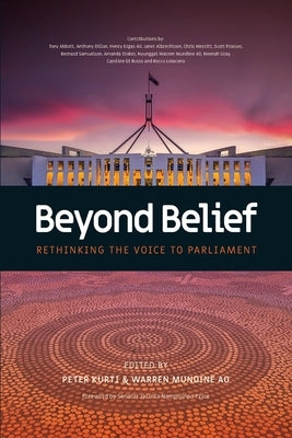 Beyond Belief - Rethinking the Voice to Parliament by Mundine, Warren