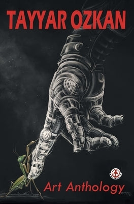 Tayyar Ozkan: Art Anthology by Ozkan, Tayyar