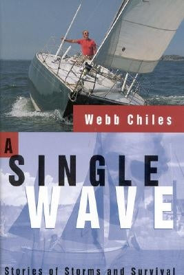 A Single Wave: Stories of Storms and Survival by Chiles, Webb