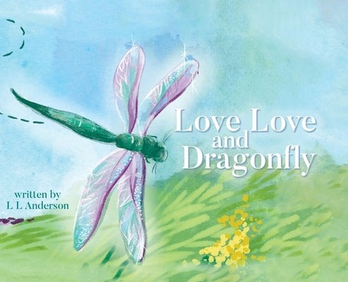 Love Love and Dragonfly by Anderson, L. L.