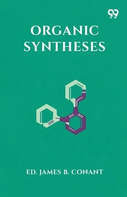 Organic Syntheses by Conant, Ed James B.