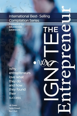 Ignite the Entrepreneur: Why Entrepreneurs Love What They Do and How They Found Their Success by Muti, Ravi