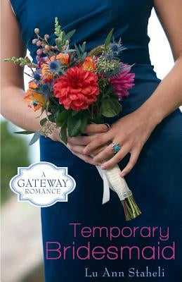 Temporary Bridesmaid by Staheli, Lu Ann Brobst