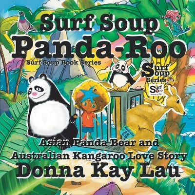 Surf Soup Panda-Roo: Asian Panda Bear and Australian Kangaroo Love Story by Lau, Donna Kay