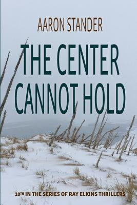 The Center Cannot Hold by Stander, Aaron
