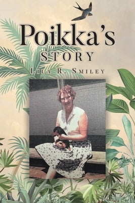 Poikka's Story by Smiley, Lila R.