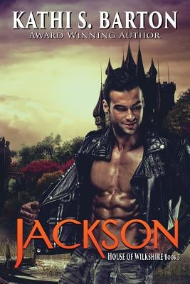 Jackson: House of Wilkshire ― Paranormal Dragon Shifter Romance by Barton, Kathi S.
