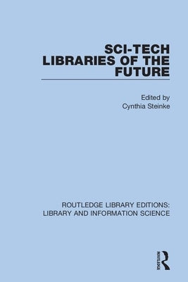 Sci-Tech Libraries of the Future by Steinke, Cynthia