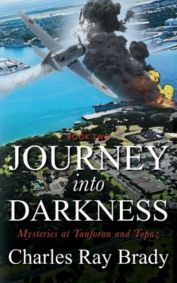 Journey Into Darkness: Mysteries at Tanforan and Topaz by Brady, Charles Ray