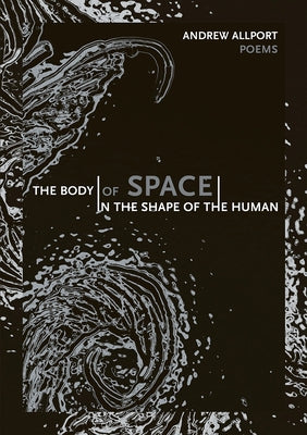 The Body of Space in the Shape of the Human by Allport, Andrew