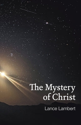 The Mystery of Christ by Lambert, Lance