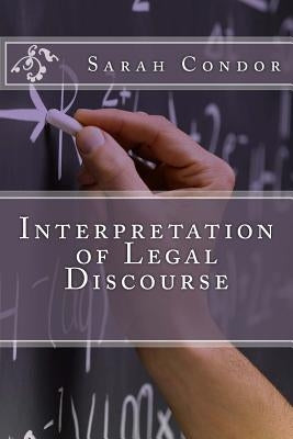 Interpretation of Legal Discourse by Condor-Fisher, Sarah P.