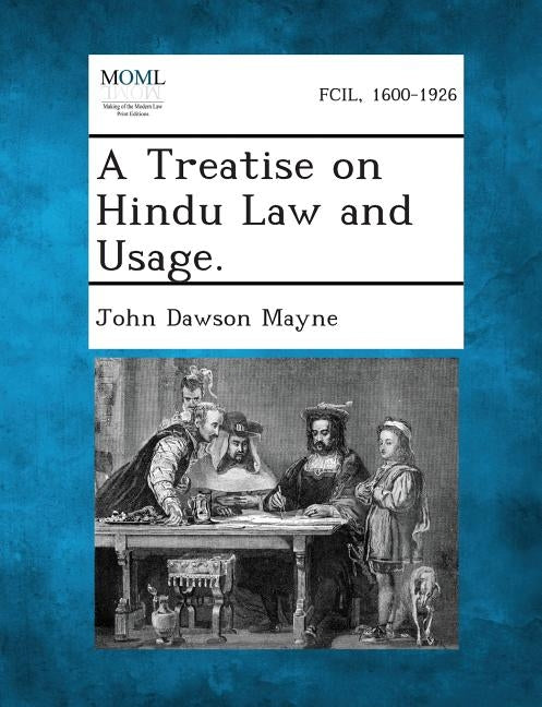 A Treatise on Hindu Law and Usage. by Mayne, John Dawson