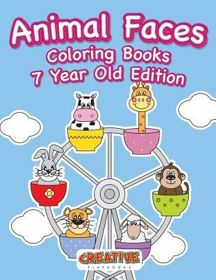 Animal Faces Coloring Books 7 Year Old Edition by Creative Playbooks