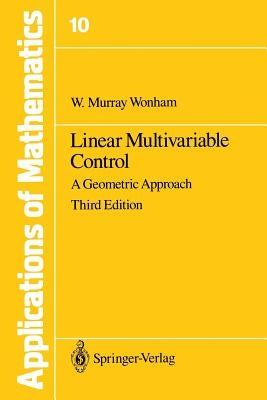 Linear Multivariable Control: A Geometric Approach by Wonham, W. M.