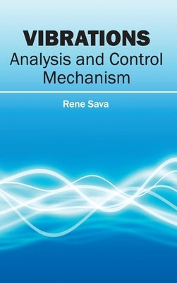 Vibrations: Analysis and Control Mechanism by Sava, Rene