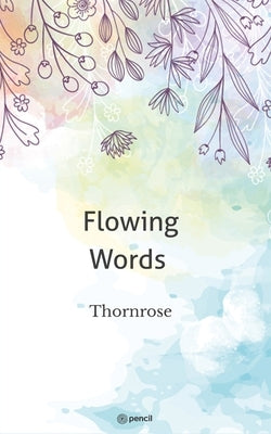 Flowing Words by Thornrose