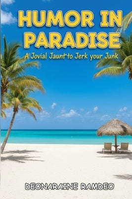 Humor in Paradise by Ramdeo, Deonaraine