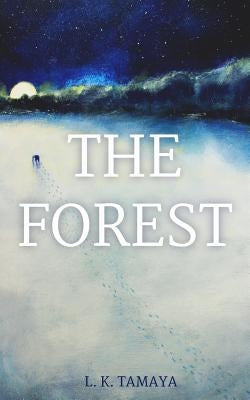 The Forest by Tamaya, L. K.