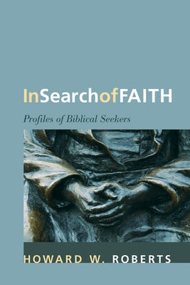 In Search of Faith by Roberts, Howard W.