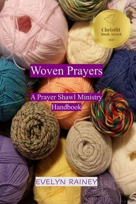 Woven Prayers: A Prayer Shawl Ministry Handbook by Rainey, Evelyn